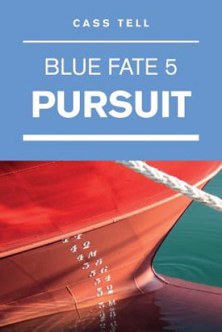Kniha Pursuit (Blue Fate 5) Cass Tell