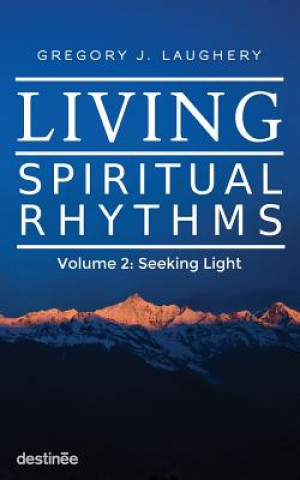Kniha Living Spiritual Rhythms Volume 2 Gregory J Laughery