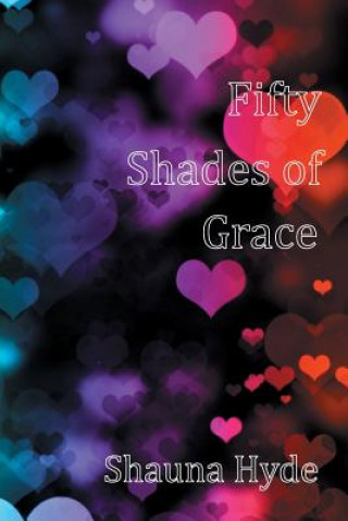 Könyv Fifty Shades of Grace Shauna Marie Hyde