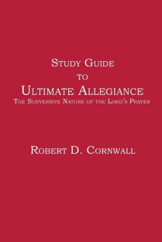 Книга Study Guide to Ultimate Allegiance Robert D Cornwall