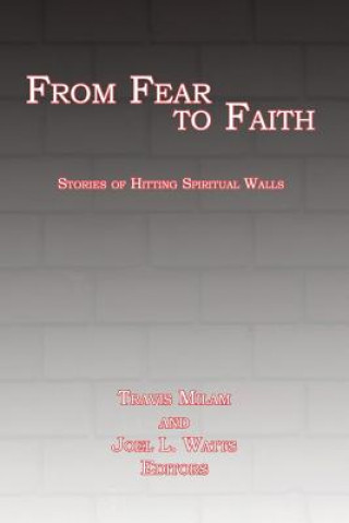 Kniha From Fear to Faith Travis Milam