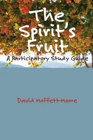 Könyv Spirit's Fruit David Moffett-Moore