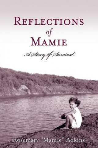 Könyv Reflections of Mamie-A Story of Survival Rosemary Mamie Adkins
