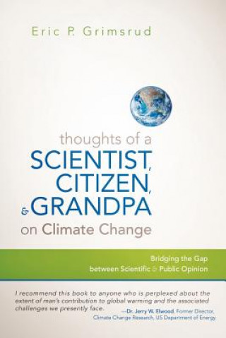 Książka Thoughts of a Scientist, Citizen, and Grandpa on Climate Change Eric P Grimsrud