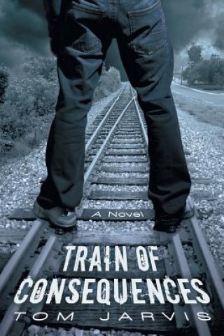 Книга Train of Consequences Tom Jarvis