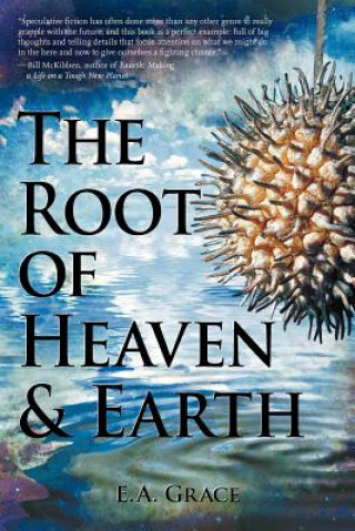 Buch Root of Heaven and Earth E. A. Grace