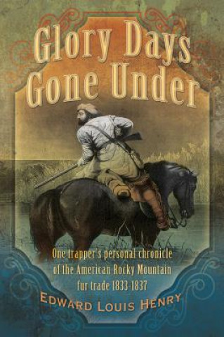 Kniha Glory Days Gone Under Edward Louis Henry