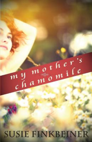 Knjiga My Mother's Chamomile Susie Finkbeiner