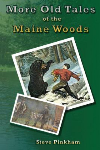 Knjiga More Old Tales of the Maine Woods Steve Pinkham