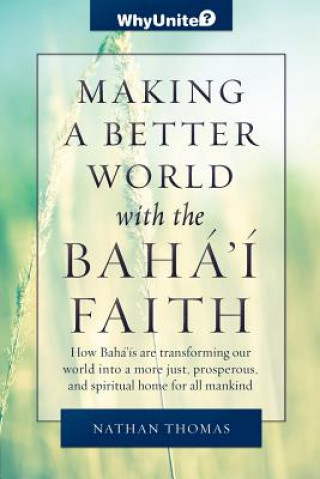 Kniha Making a Better World with the Baha'i Faith Nathan Thomas