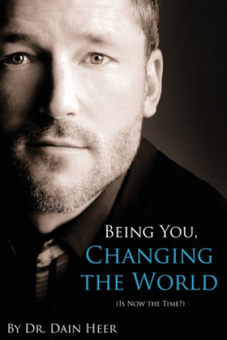 Книга Being You, Changing the World Dain Heer