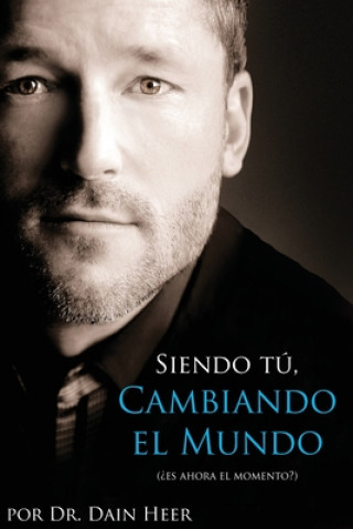 Könyv Siendo Tu, Cambiando El Mundo - Being You, Changing the World Spanish Dr Dain Heer