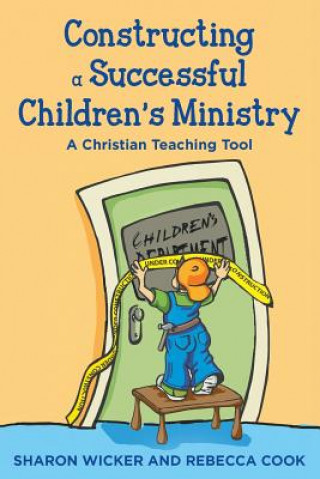 Kniha Constructing a Successful Children S Ministry Rebecca Cook