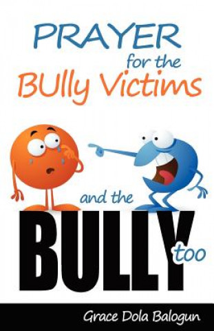 Книга Prayer for the Bully Victims and the Bully Too Grace Dola Balogun