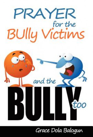 Книга Prayer For The Bully Victims And The Bully Too Grace Dola Balogun