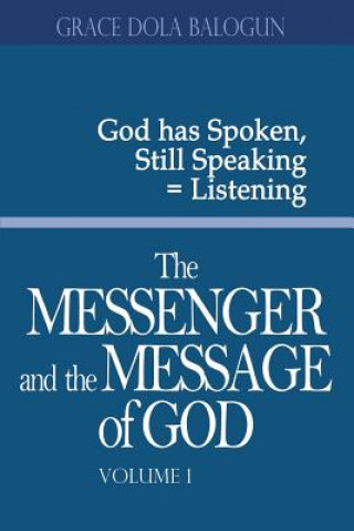 Knjiga Messenger and the Message of God Volume 1 Grace Dola Balogun