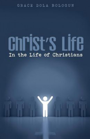 Könyv Christ's Life in the Life of Christians Grace Dola Balogun