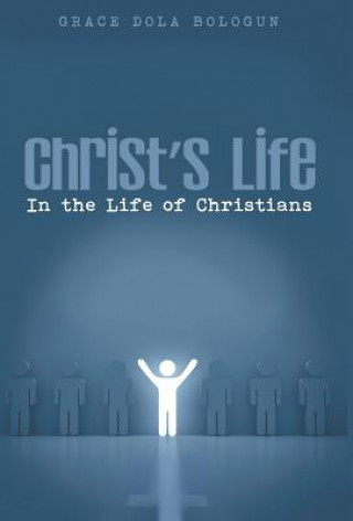 Knjiga Christ's Life in the Life of Christians Grace Dola Balogun