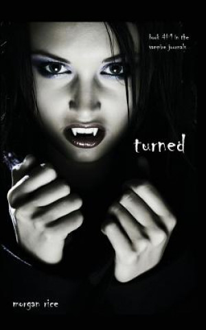 Книга Turned (Book #1 in the Vampire Journals) Morgan Rice