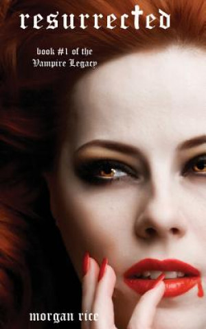 Book Resurrected (Book #9 in the Vampire Journals) Morgan Rice