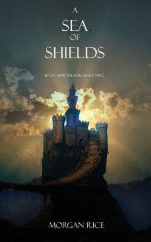 Könyv Sea of Shields Morgan Rice