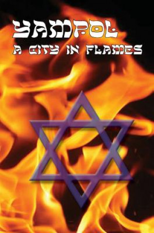 Knjiga City in Flames - Yizkor (Memorial) Book of Yampol, Ukraine Leon Gellman