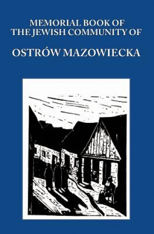 Carte Memorial (Yizkor) Book of the Jewish Community of Ostrow Mazowiecka M. Gelbart