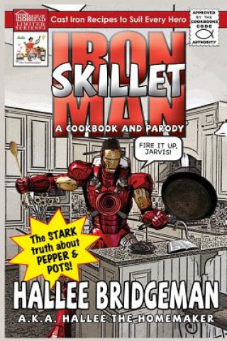 Carte Iron Skillet Man; The Stark Truth about Pepper and Pots Hallee Bridgeman