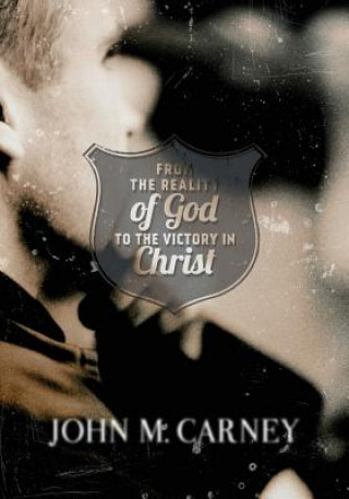 Libro From the Reality of God to the Victory in Christ John M Carney