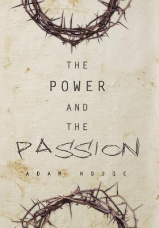 Kniha Power and the Passion Adam Houge