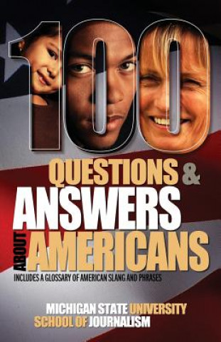 Kniha 100 Questions and Answers about Americans Michigan State School of Journalism