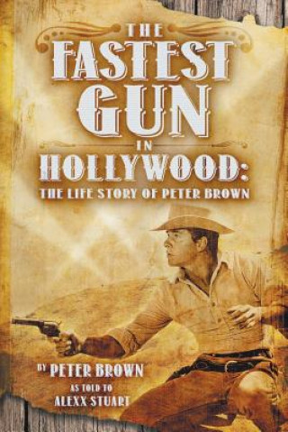 Knjiga Fastest Gun in Hollywood Peter Brown