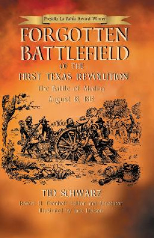 Carte Forgotten Battlefield of the First Texas Revolution Ted Schwarz