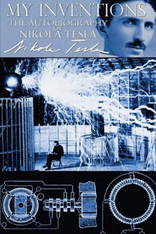 Könyv My Inventions - The Autobiography of Nikola Tesla Nikola Tesla
