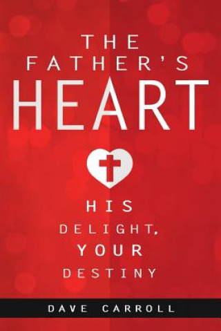 Kniha Father's Heart Dave Carroll
