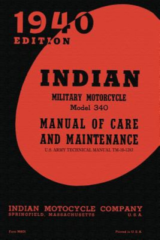 Könyv Indian Military Motorcycle Model 340 Manual of Care and Maintenance Indian Motocycle Company