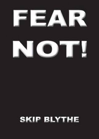 Könyv Fear Not Skip Blythe
