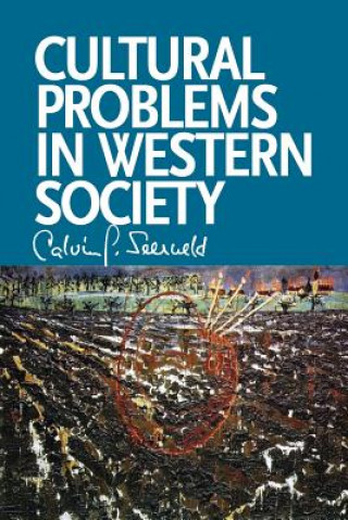 Kniha Cultural Problems in Western Society Calvin G Seerveld