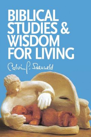 Carte Biblical Studies and Wisdom for Living Calvin G Seerveld