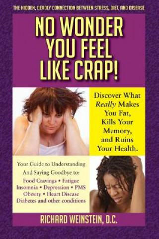 Book No Wonder You Feel Like Crap! Richard Weinstein