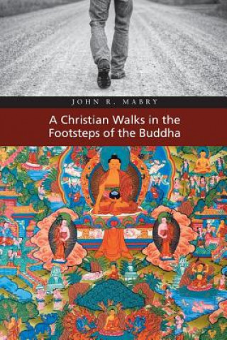Carte Christian Walks in the Footsteps of the Buddha John R Mabry