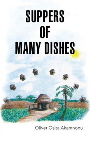 Книга Suppers of Many Dishes Oliver Osita Akamnonu