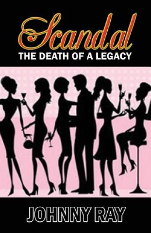 Книга Scandal--The Death of a Legacy -- Paperback Edition Johnny Ray