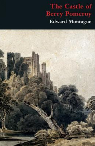 Könyv Castle of Berry Pomeroy (Gothic Classics) Edward Montague