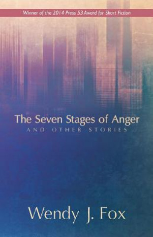 Könyv Seven Stages of Anger and Other Stories Wendy J Fox