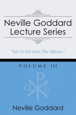 Kniha Neville Goddard Lecture Series, Volume III Neville Goddard