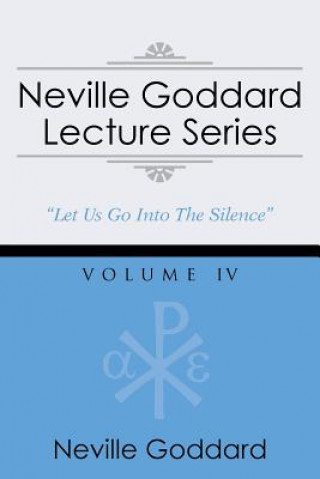 Könyv Neville Goddard Lecture Series, Volume IV Neville Goddard