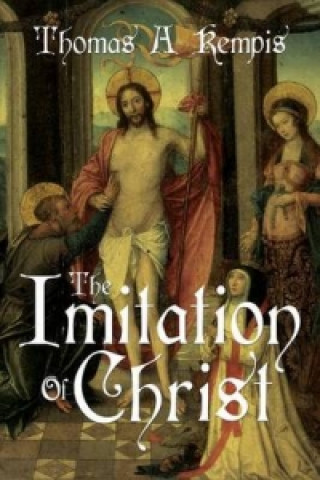 Kniha Imitation of Christ by Thomas a Kempis (a Gnostic Audio Selection, Includes Free Access to Streaming Audio Book) Thomas A Kempis