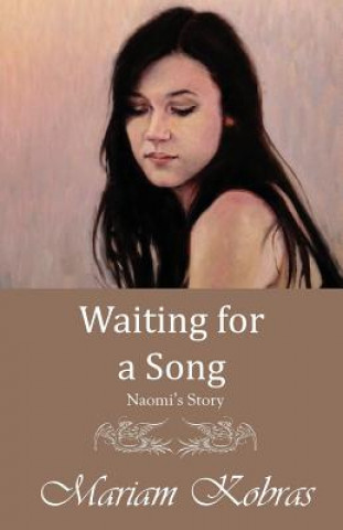 Könyv Waiting for a Song, Naomi's Story Mariam Kobras