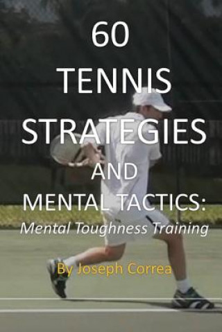 Kniha 60 Tennis Strategies and Mental Tactics Joseph Correa